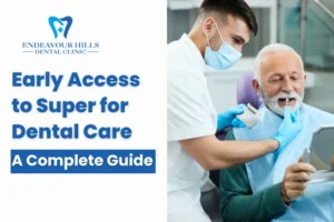 Early Access to Super for Dental Care: A Complete Guide