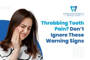 Throbbing Tooth Pain? Don’t Ignore These Warning Signs